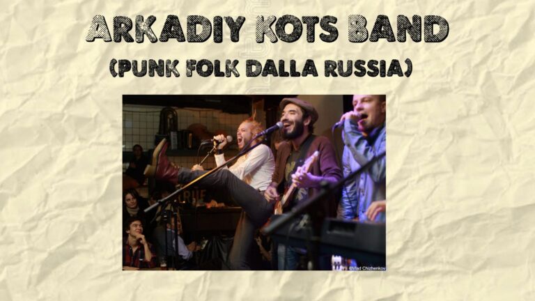 Arkadiy Kots band : punk folk dalla Russia, incontro con musicisti dissidenti e concerto