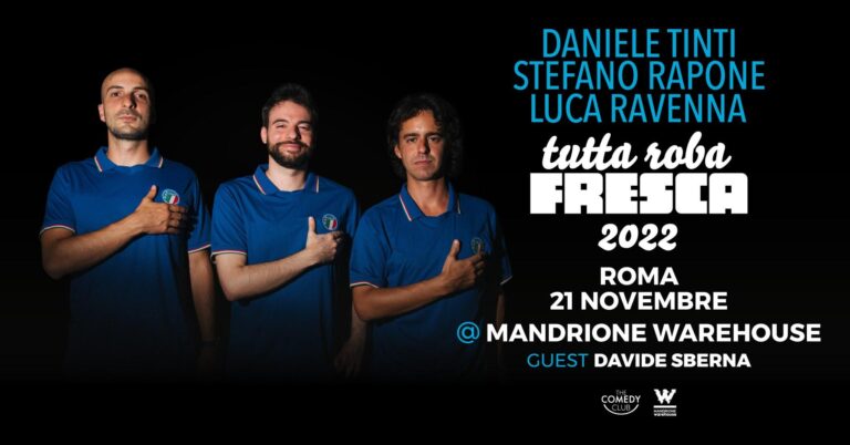 Ravenna + Rapone + Tinti “TUTTA ROBA FRESCA” @ ROMA // Stand Up Comedy w/DAVIDE SBERNA