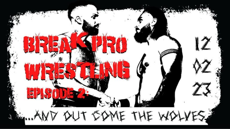 Break Pro Wrestling Ep2: And Out Come the Wolves