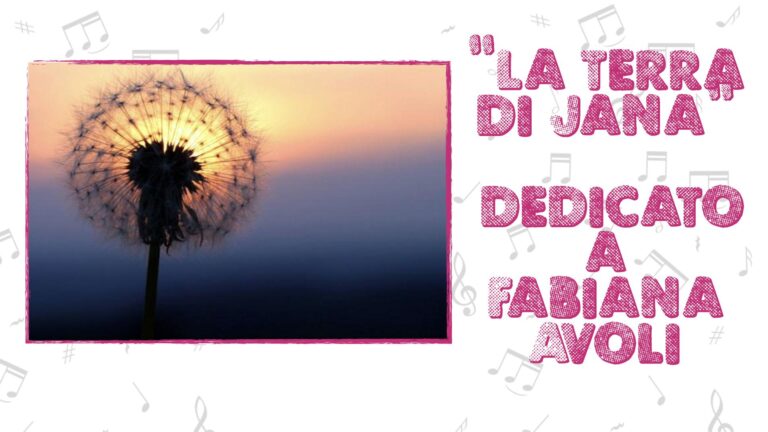 “La terra di Jana”, dedicato a Fabiana Avoli
