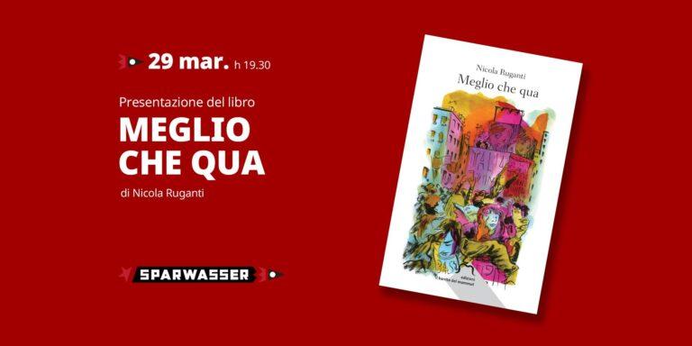 Nicola Ruganti presenta Meglio Che Qua
