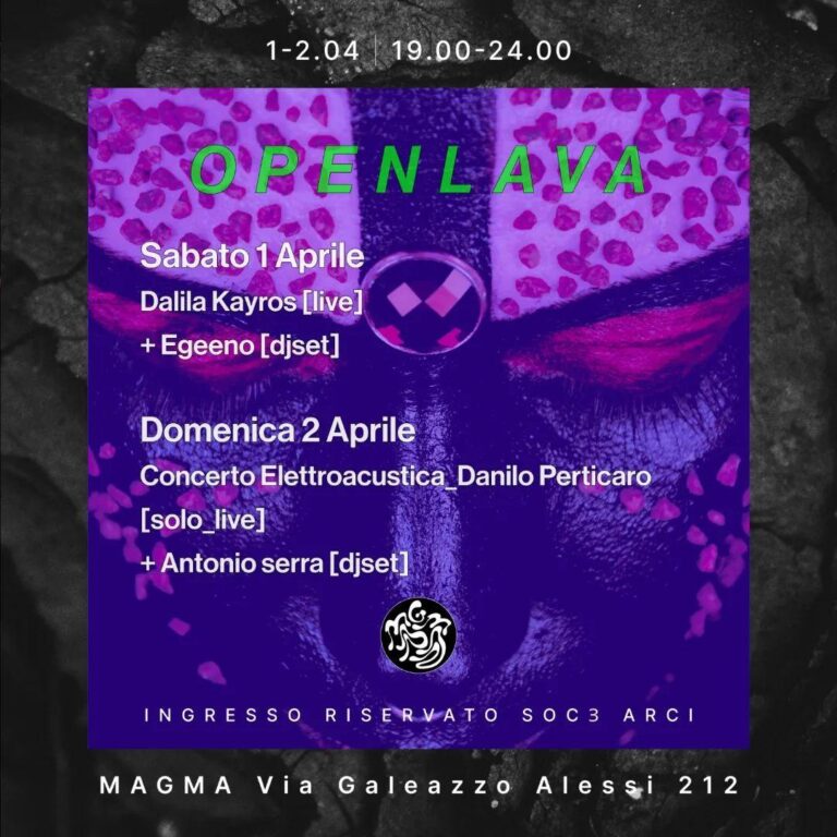 OPEN LAVA / 1 apr Dalila Kayros / Egeeno / 2 apr Danilo Perticaro / Antonio Serra