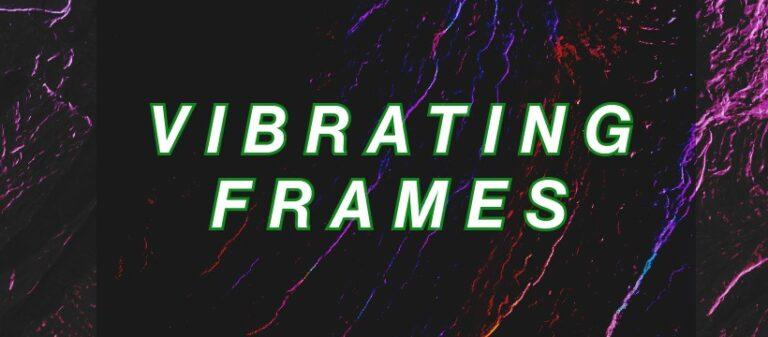 Vibrating frames #3// Alice nel paese delle meraviglie// System Hardware Abnormal & Lord Enzo