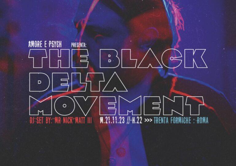 Amore e Psych: THE BLACK DELTA MOVEMENT (UK // Fuzz Club) live + Mr Nick Matt III dj set