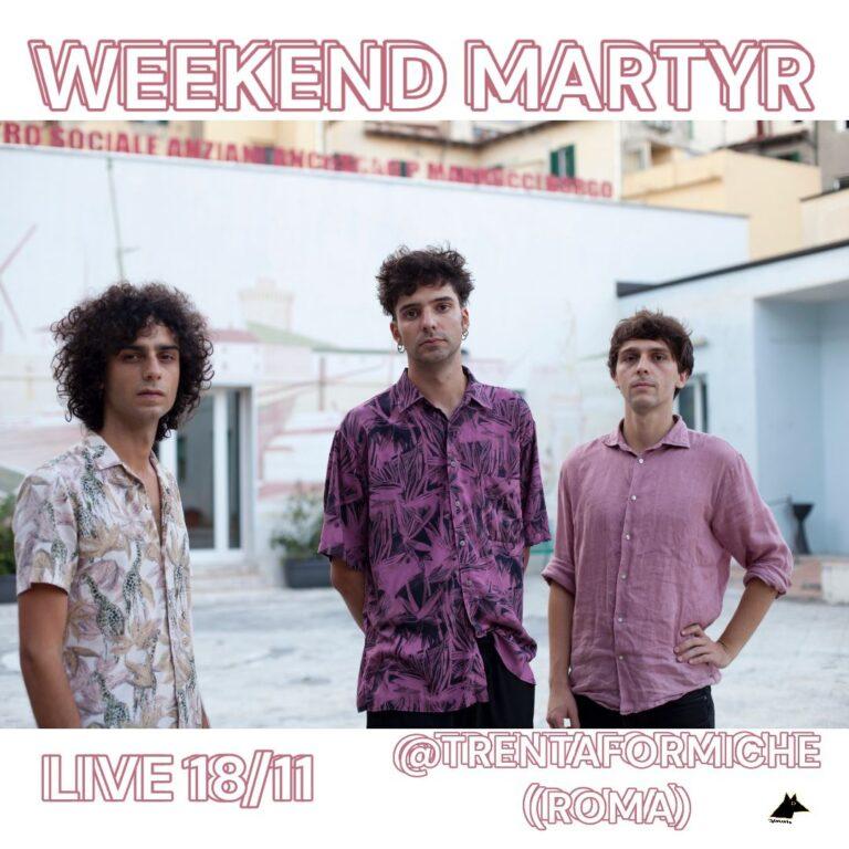 Weekend Martyr live