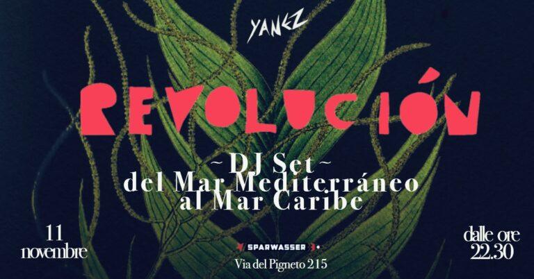 REVOLUCIÒN DJ-SET / del Mar Mediterraneo al Mar Caribe / Yanez