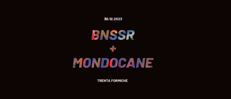 il 30 al Trenta: Mondocane + BNSSR