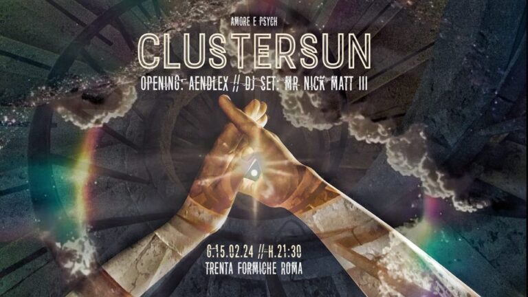 Amore e Psych: CLUSTERSUN + AENDLEX + dj set: Mr Nick Matt III