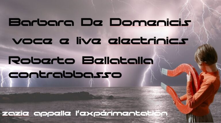Le domeniche sperimentali di Zazie : Roberto Bellatalla e Barbara De Dominicis