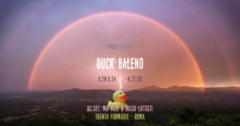 Amore e Psych: DUCK BALENO + dj set: Mr Nick Matt + Bucio Lattisti