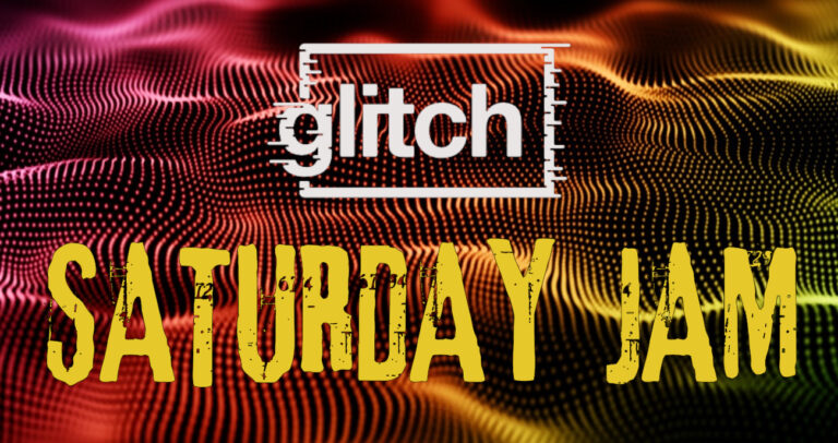 GLITCH SATURDAY JAM live