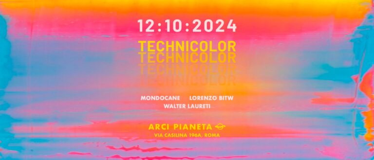TECHNICOLOR – Mondocane + Lorenzo BITW + Walter Laureti Dj set