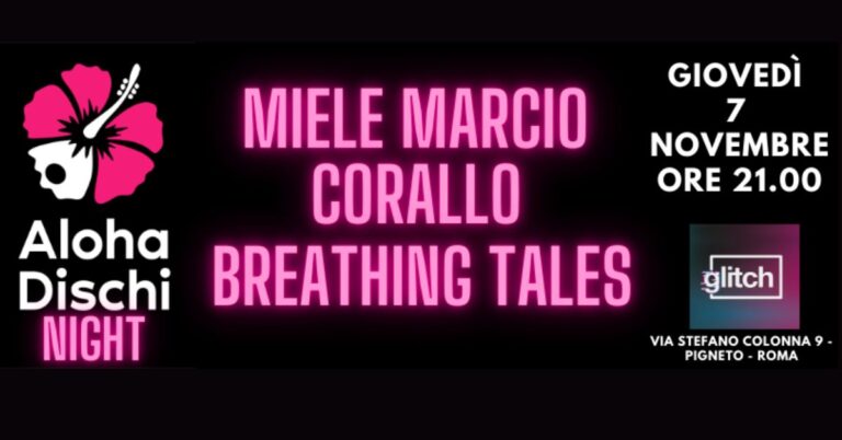Aloha Dischi Night – Miele Marcio + Corallo + Breathing Tales