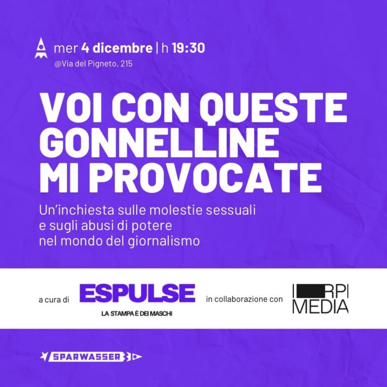 VOI CON QUESTE GONNELLINE MI PROVOCATE | Un’inchiesta di ESPULSE e IRPI