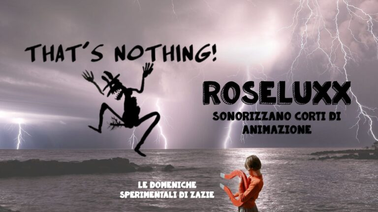 Le domeniche sperimentali di Zazie : Roseluxx sonorizzano corti di animazione