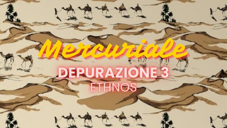 Mercuriale: Depurazione 3 – Ethnos