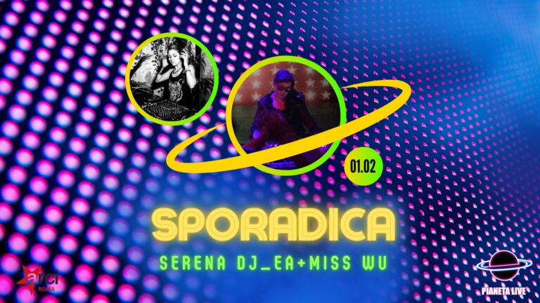 SPORADICA: Serena Dj_ea + Miss Wu Dj Set