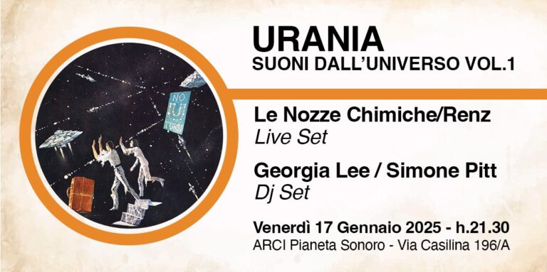 URANIA Suoni dall’universo v.1: Le Nozze chimiche + Renz (Live) | Georgia Lee + Simone Pitt (Dj set)