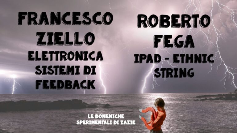 Le domeniche sperimentali di Zazie : Francesco Ziello – Roberto Fega