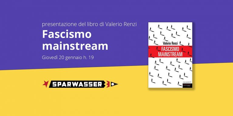 Fascismo mainstream | presentazione del libro di Valerio Renzi