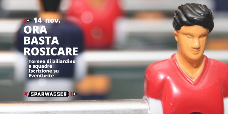 ORA BASTA ROSICARE | Torneo di biliardino a Sparwasser