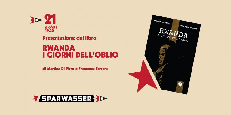 RWANDA. I GIORNI DELL’OBLIO | presentazione a Sparwasser