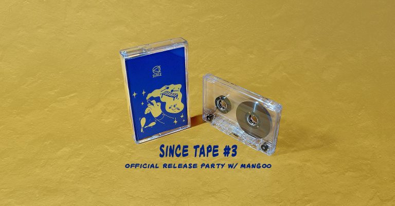 SINCE TAPE #3 Official Release Party W/ MANGOO