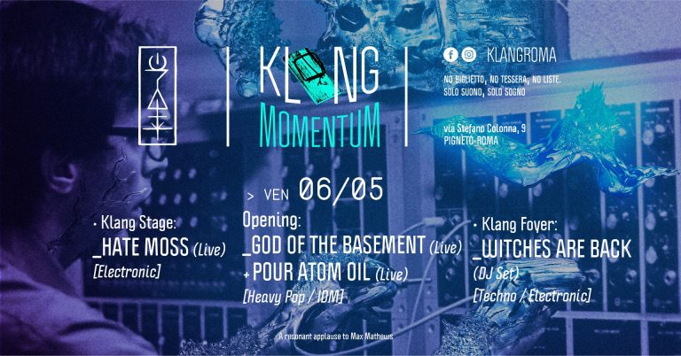 Klang pr: Hate Moss (Live) opening God of The Basement+Pour atom Oil + Witches Are Back (DJ Set)