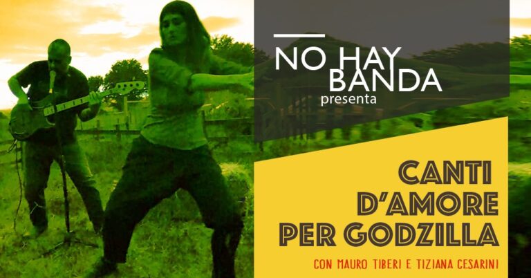 NO HAY BANDA // CANTI D’AMORE PER GODZILLA