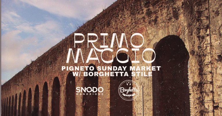 Primo Maggio – Pigneto Sunday Market extra date w/ Borghetta Stile